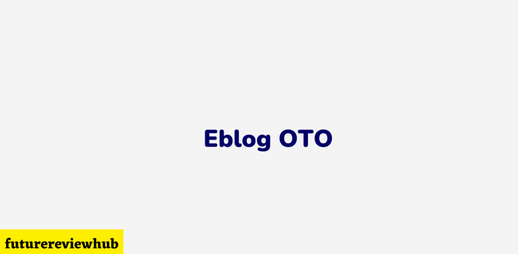 Eblog OTO