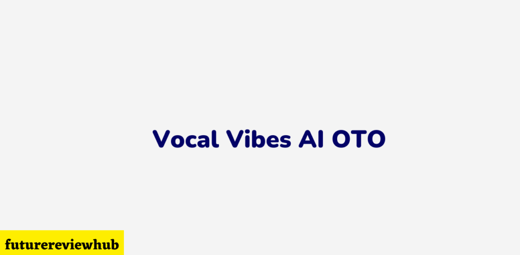 Vocal Vibes AI OTO
