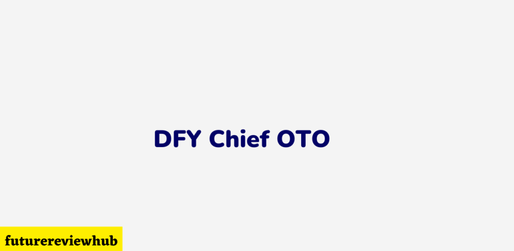 DFY Chief OTO